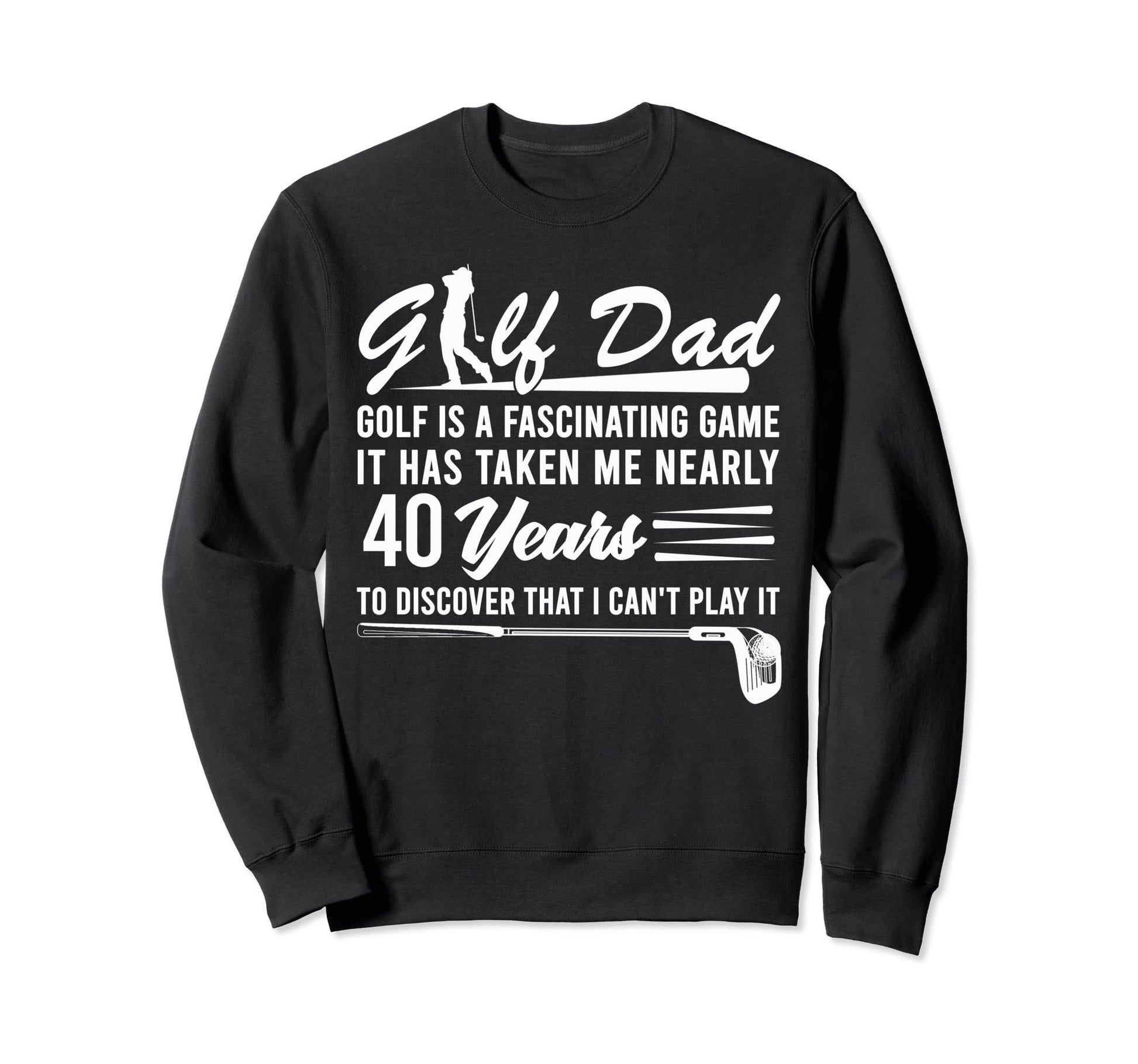 Golf Dad Golf Is Fascinating Sweatshirt - Casual Everyday Wear for Adults - T-Shirt, Sweatshirt, Hoodie