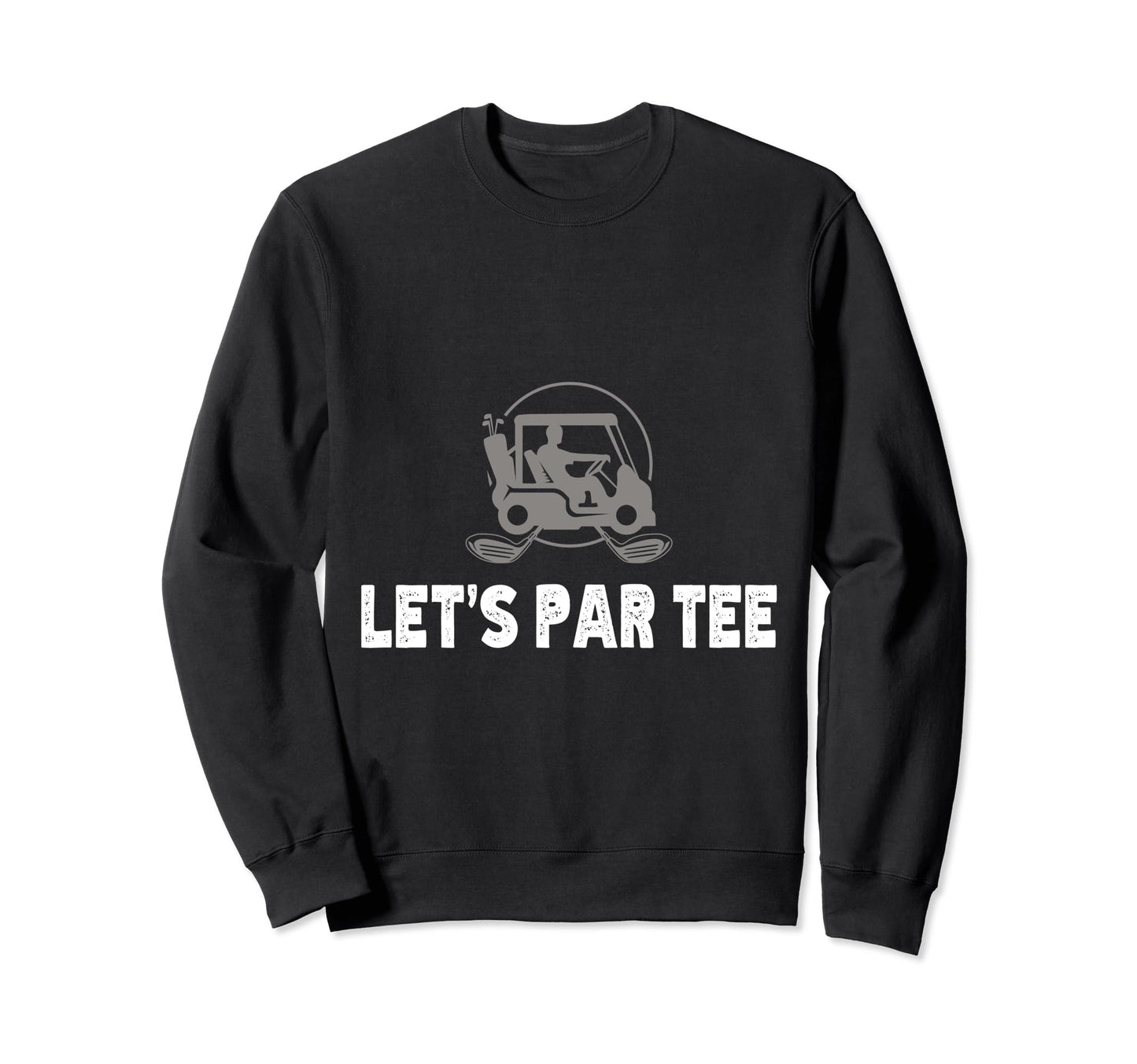 Lets Par Funny Golf Players Sweatshirt - Custom Art Print for Adults - T-Shirt, Sweatshirt, Hoodie