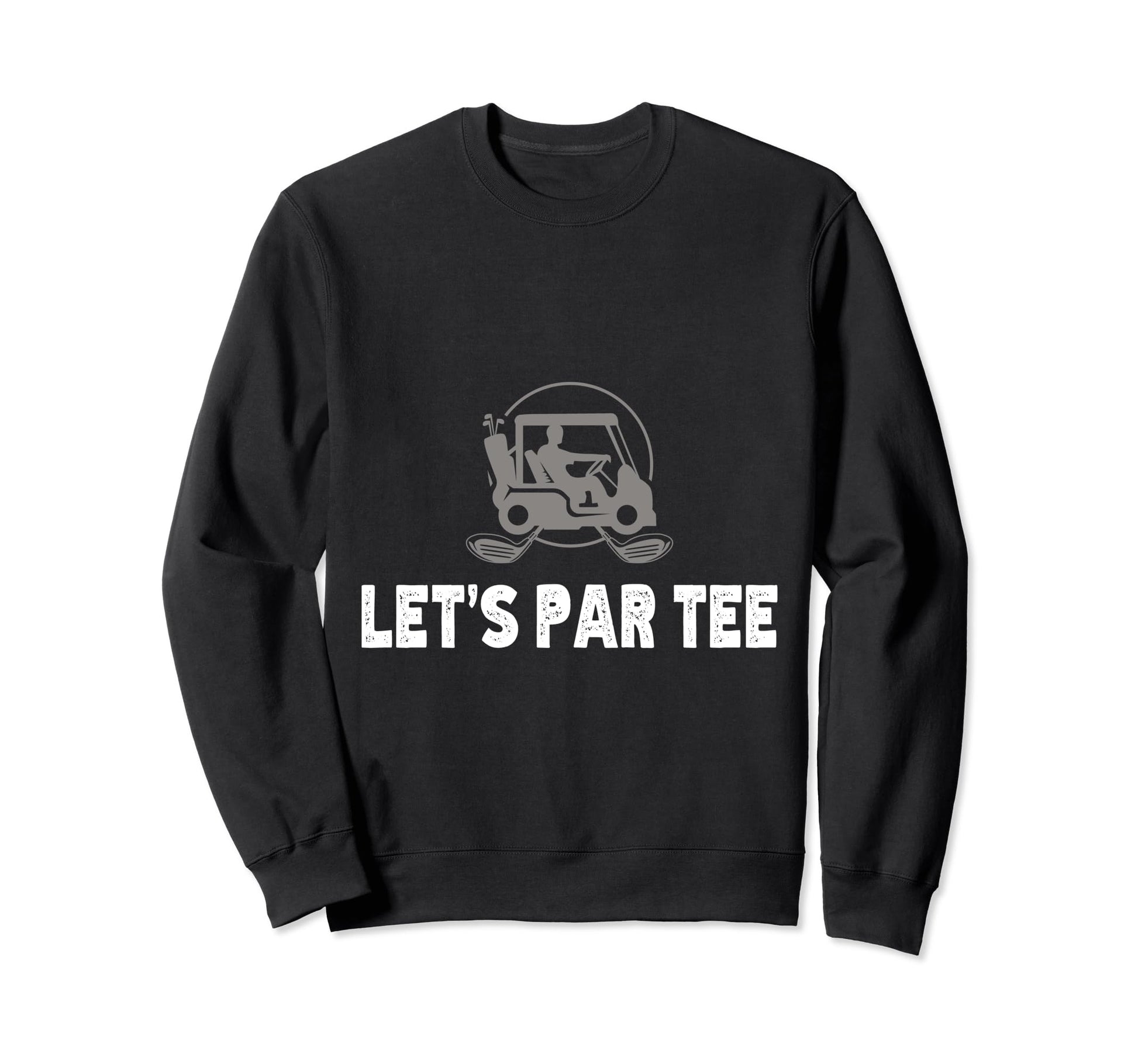 Lets Par Funny Golf Players Sweatshirt - Custom Art Print for Adults - T-Shirt, Sweatshirt, Hoodie