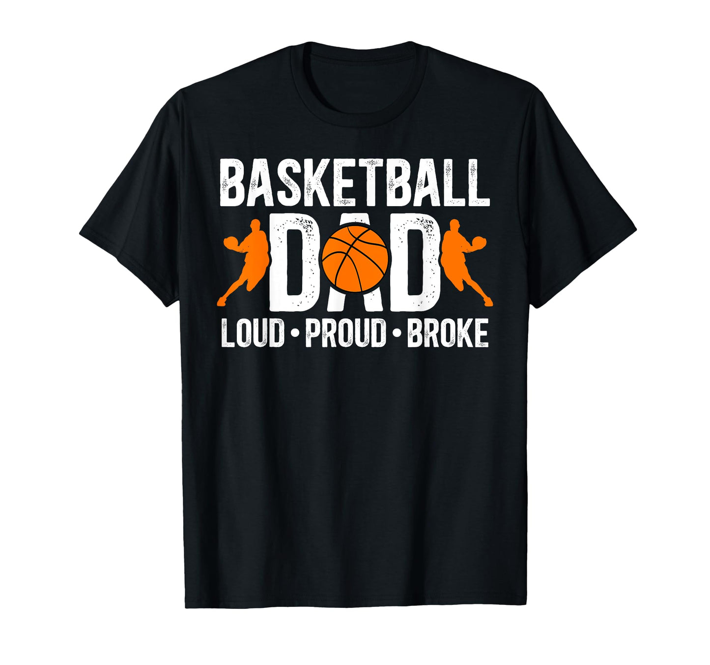 Basketball Dad Loud Proud Broke T-Shirt - Minimalist Print for Adults - T-Shirt, Sweatshirt, Hoodie