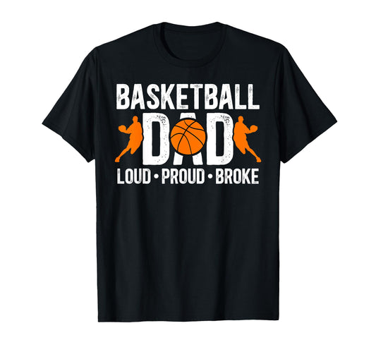 Basketball Dad Loud Proud Broke T-Shirt - Minimalist Print for Adults - T-Shirt, Sweatshirt, Hoodie