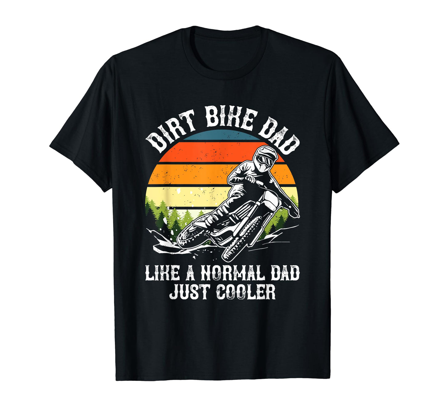 Dirt Bike Dad Biker Off Road T-Shirt - Casual Everyday Wear Men Women - T-Shirt, Sweatshirt, Hoodie
