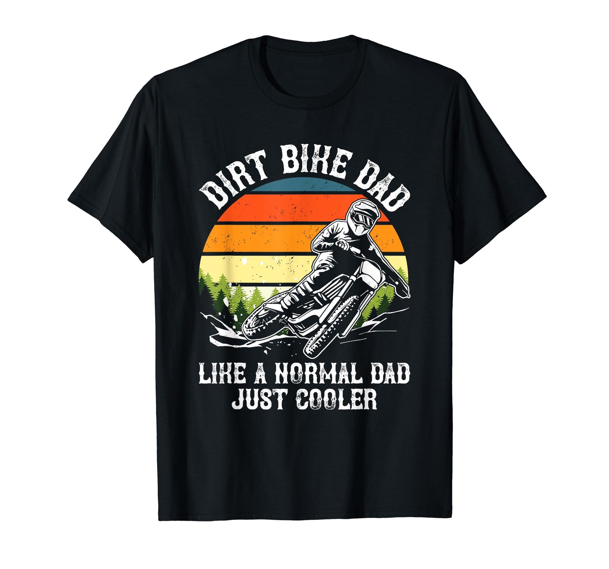 Dirt Bike Dad Biker Off Road T-Shirt - Casual Everyday Wear Men Women - T-Shirt, Sweatshirt, Hoodie