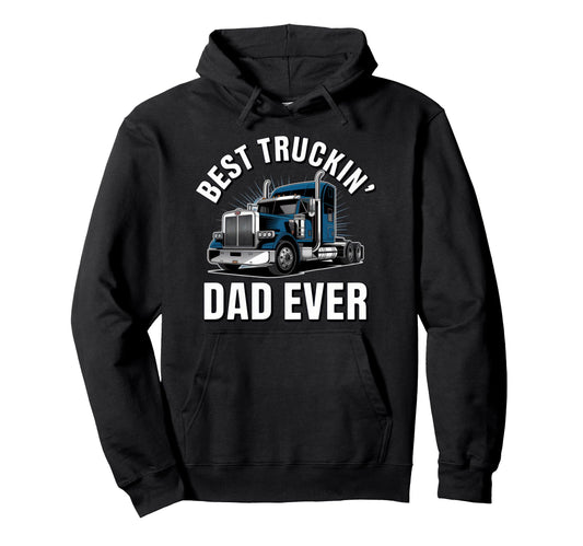 Best Truckin Dad Ever Truck Lovers Hoodie - Aesthetic Graphic for Adults - T-Shirt, Sweatshirt, Hoodie