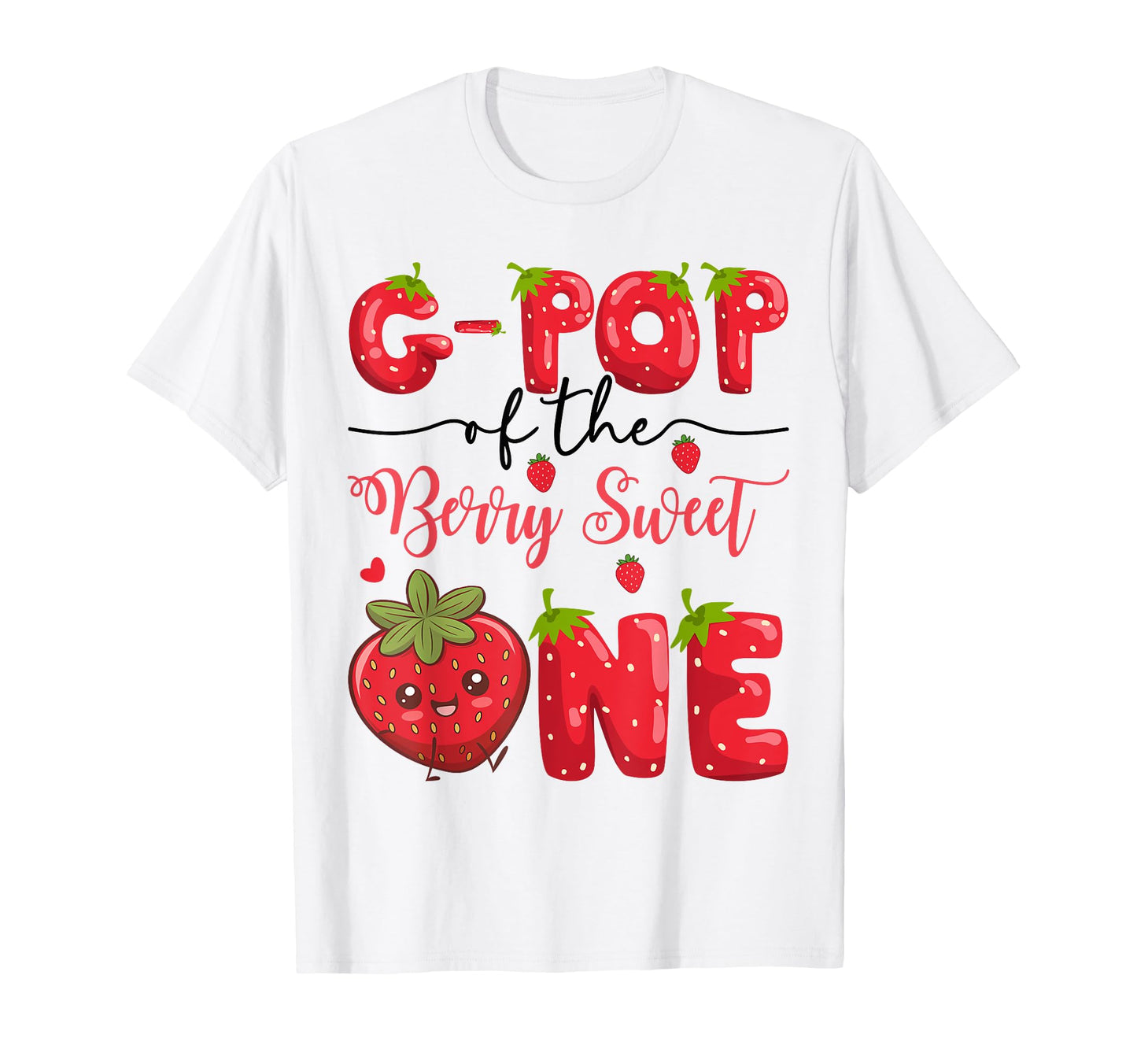 G Pop Berry Sweet One Strawberry T-Shirt - Casual Everyday Wear Men Women - T-Shirt, Sweatshirt, Hoodie