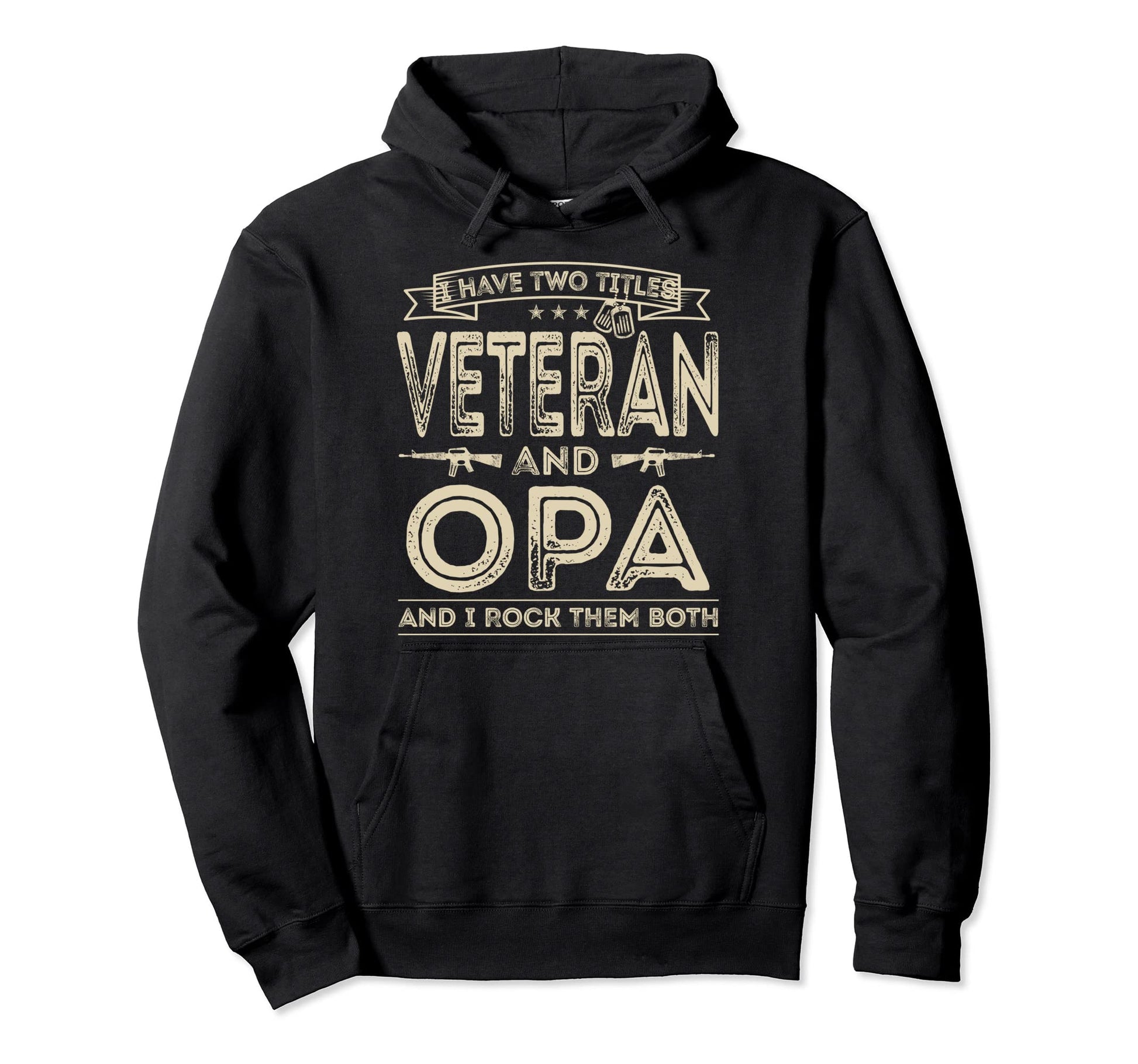 I Have Two Titles Veteran And Opa Funny Hoodie - Fun Novelty Design Unisex - T-Shirt, Sweatshirt, Hoodie