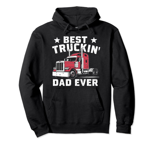 Best Truckin Dad Ever Big Rig Trucker Hoodie - Minimalist Print for Adults - T-Shirt, Sweatshirt, Hoodie