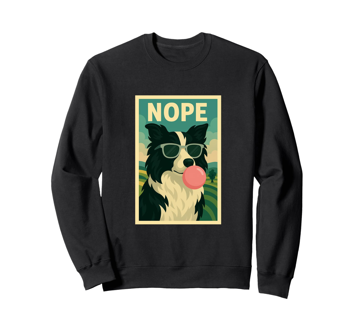 Border Collie Nope Chewing Gum Sweatshirt - Fun Novelty Design for Adults - T-Shirt, Sweatshirt, Hoodie