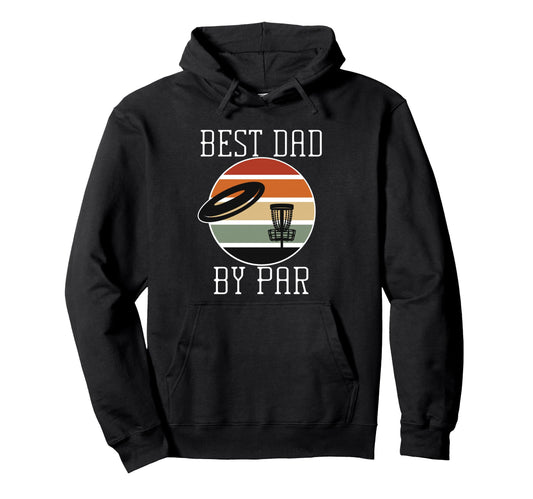 Best Dad Par Sunset Disc Golf Fathers Hoodie - Trendy Graphic for Adults - T-Shirt, Sweatshirt, Hoodie