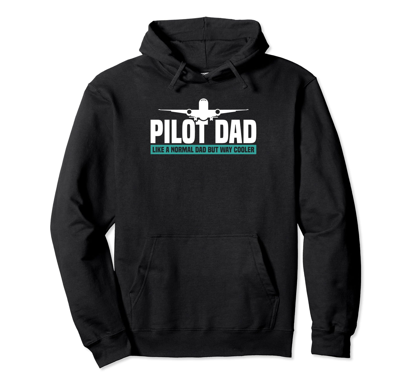 Pilot Dad Like Normal Dad But Cooler Hoodie - Casual Everyday Wear Unisex - T-Shirt, Sweatshirt, Hoodie