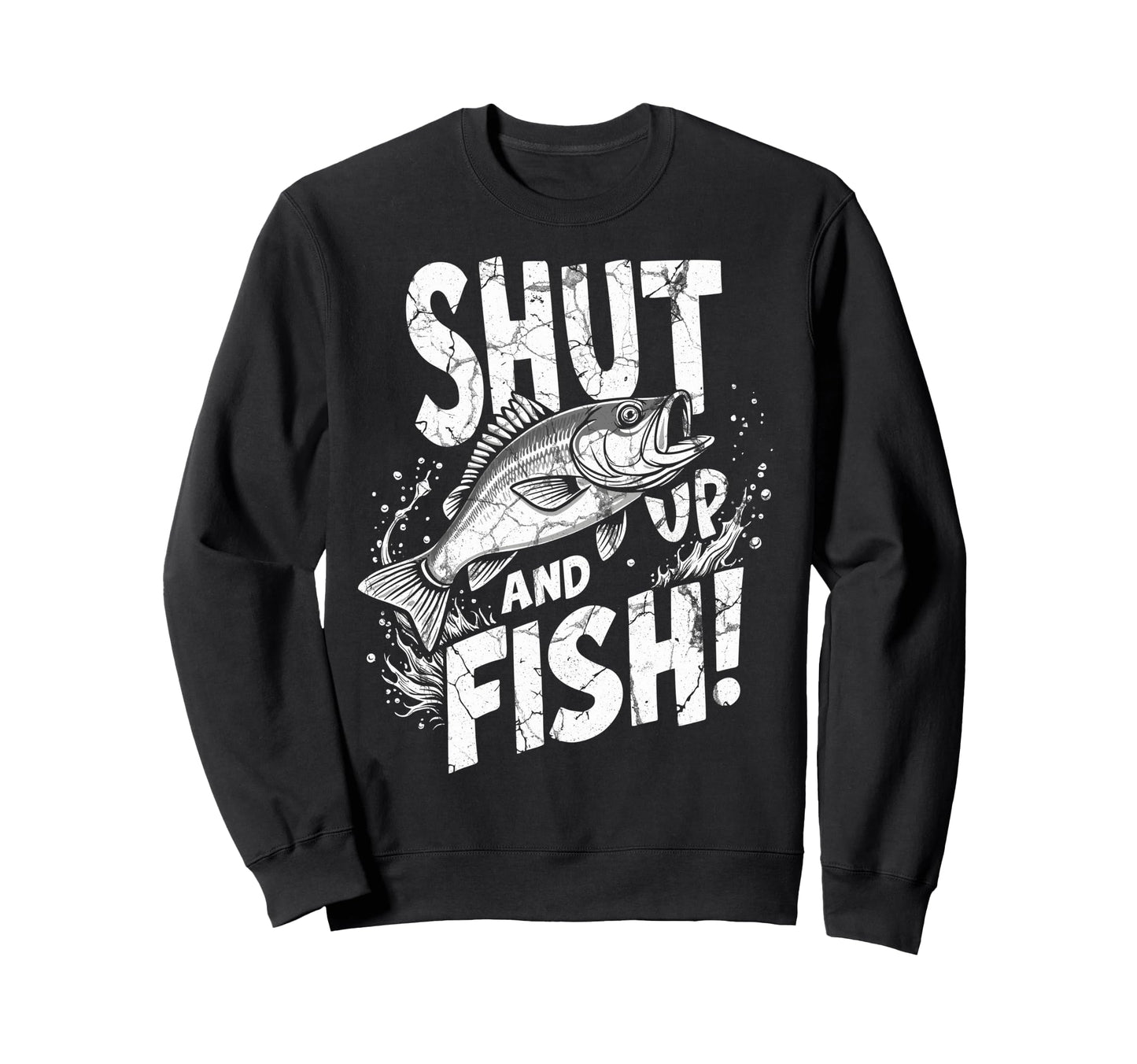 Shut Up Fish Fisherman Angler Sweatshirt - Casual Everyday Wear for Adults - T-Shirt, Sweatshirt, Hoodie