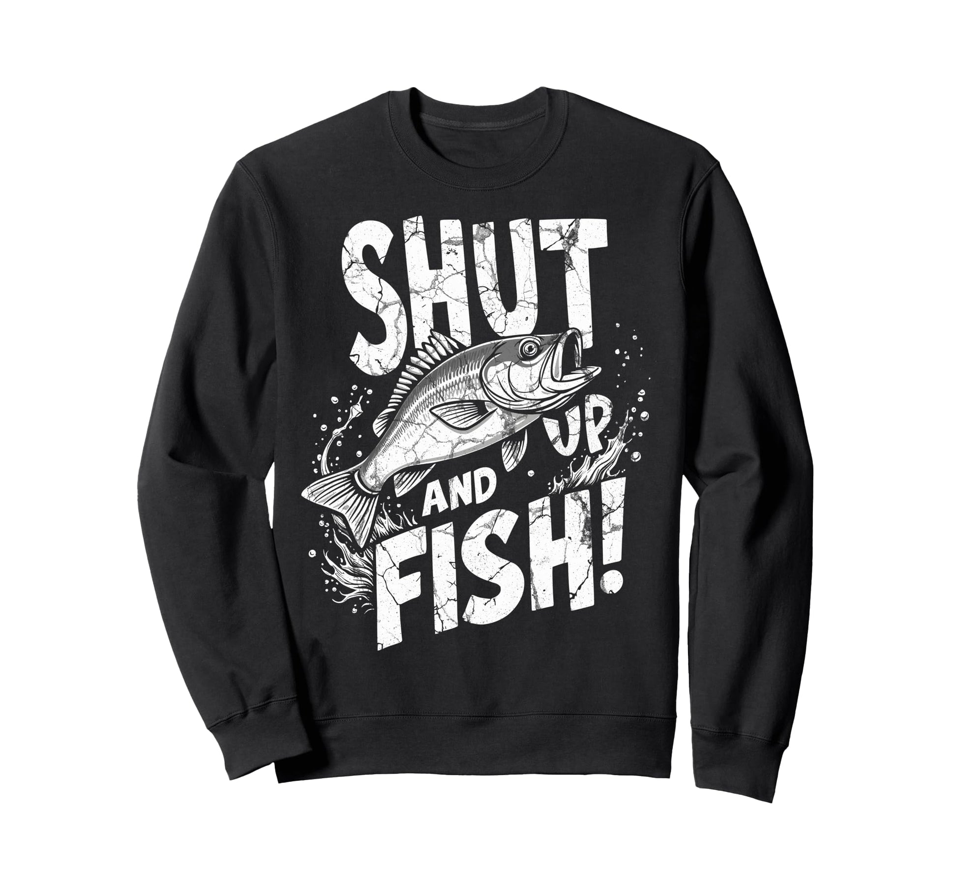 Shut Up Fish Fisherman Angler Sweatshirt - Casual Everyday Wear for Adults - T-Shirt, Sweatshirt, Hoodie