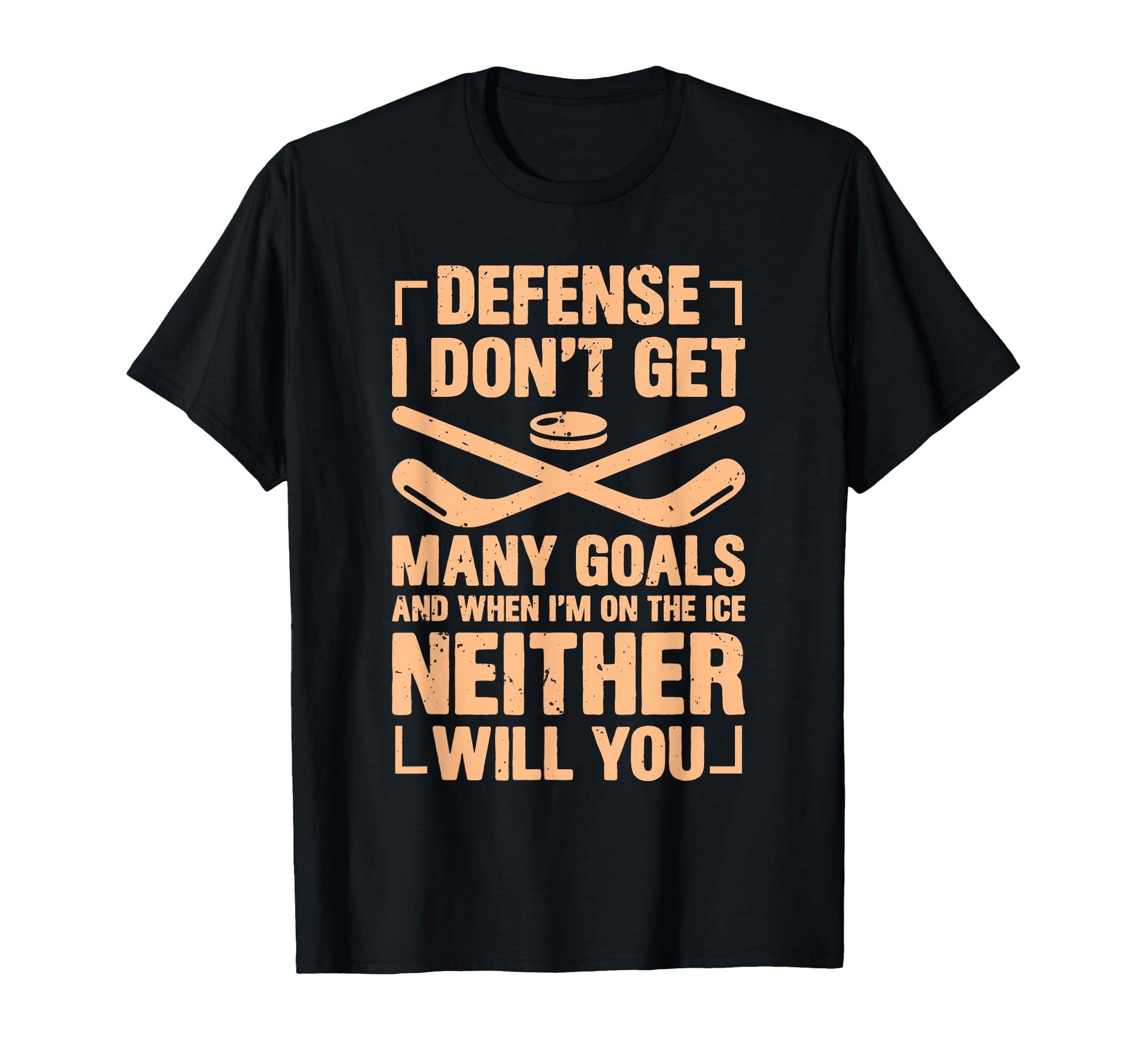 No Goals You Defenseman Ice Hockey T-Shirt - Trendy Graphic for Adults - T-Shirt, Sweatshirt, Hoodie