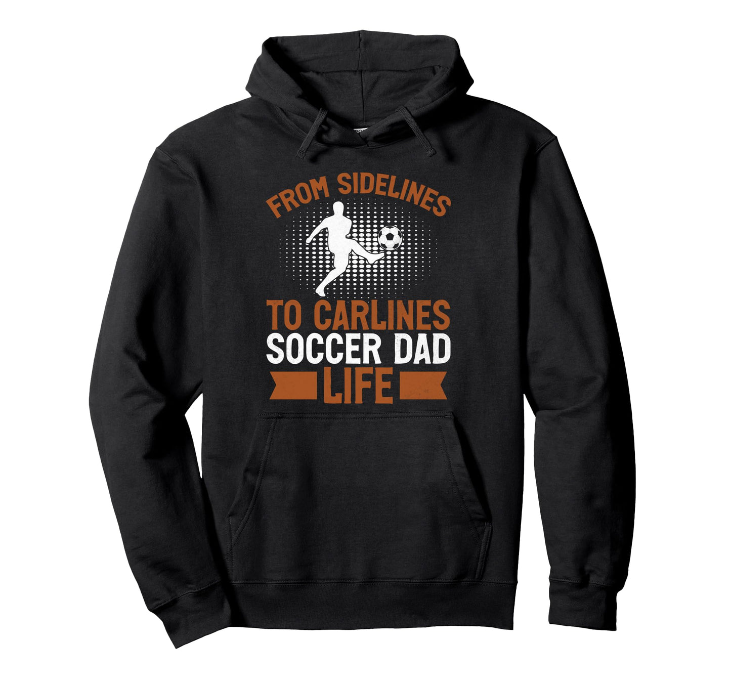 From Sidelines To Carlines Soccer Dad Hoodie - Streetwear Style Unisex - T-Shirt, Sweatshirt, Hoodie