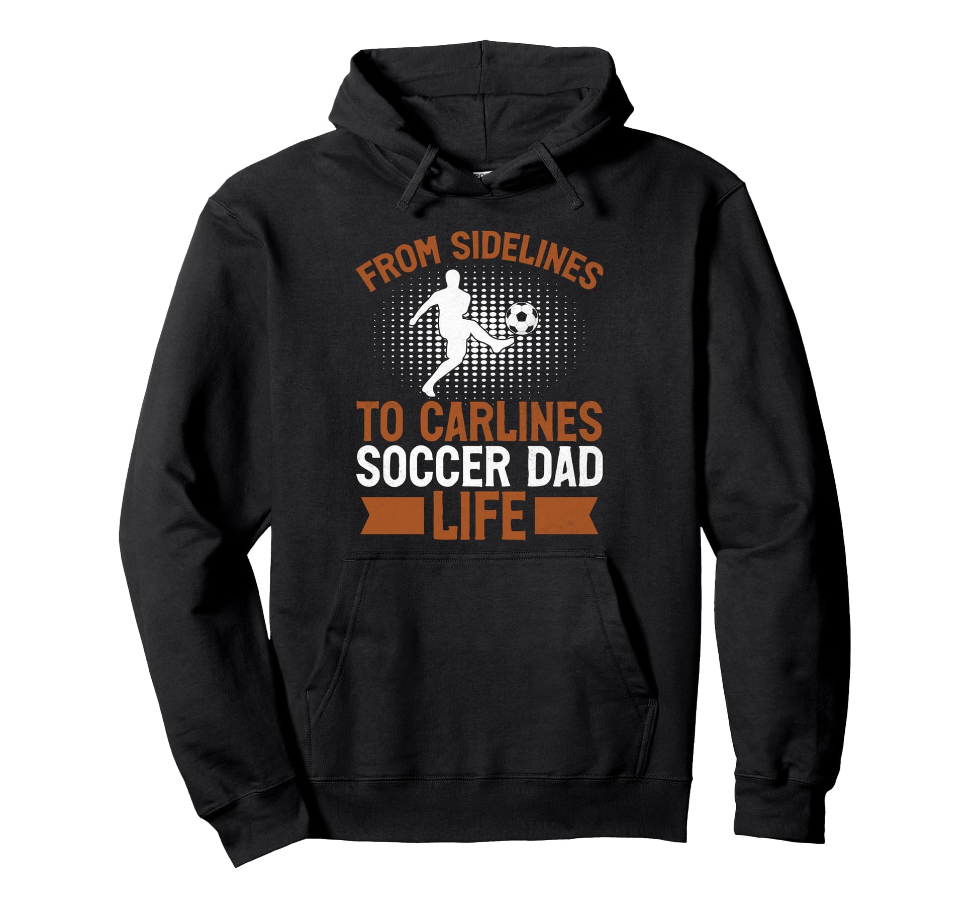 From Sidelines To Carlines Soccer Dad Hoodie - Streetwear Style Unisex - T-Shirt, Sweatshirt, Hoodie