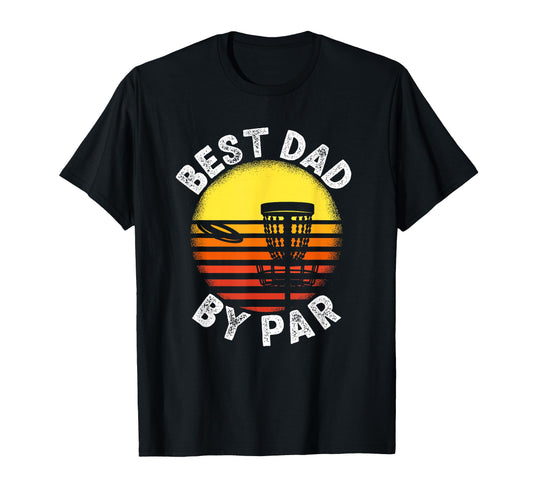 Best Dad Par Disc Golf Frisbee Golfer T-Shirt - Unique Graphic Unisex - T-Shirt, Sweatshirt, Hoodie