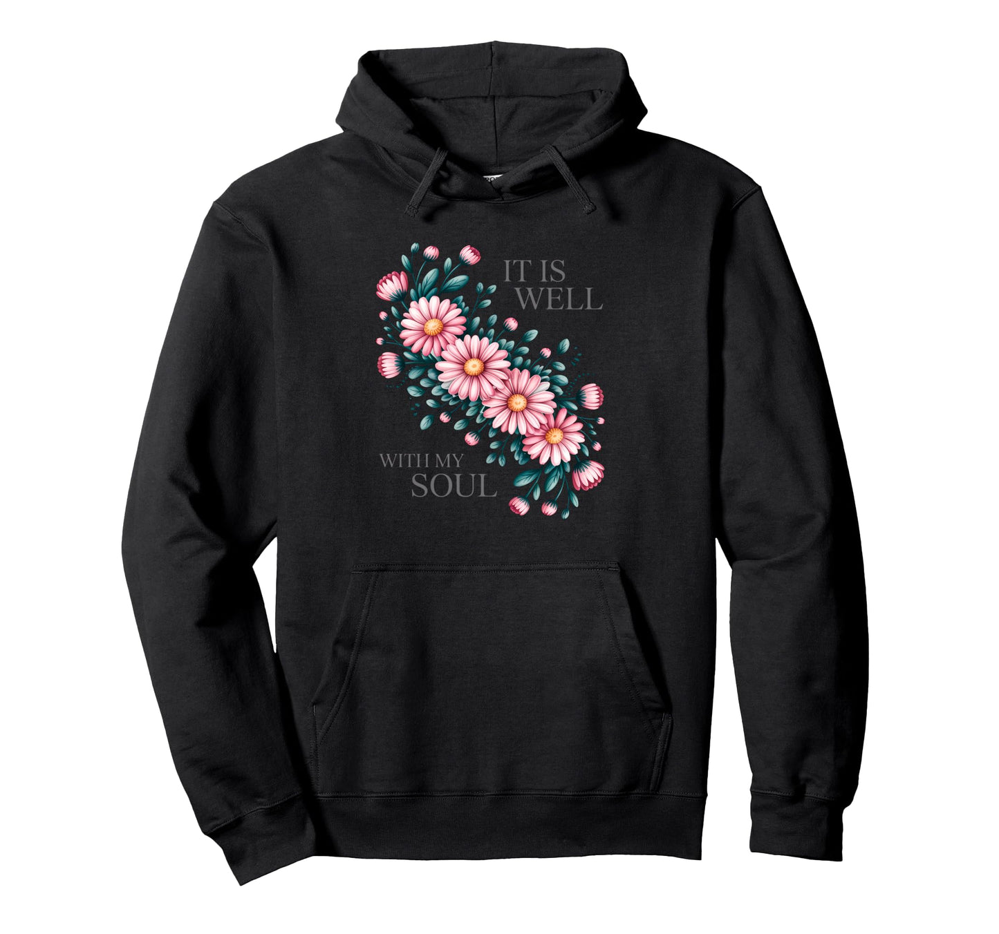 It Is Well My Soul Flowers Hoodie - Aesthetic Graphic for Adults - T-Shirt, Sweatshirt, Hoodie