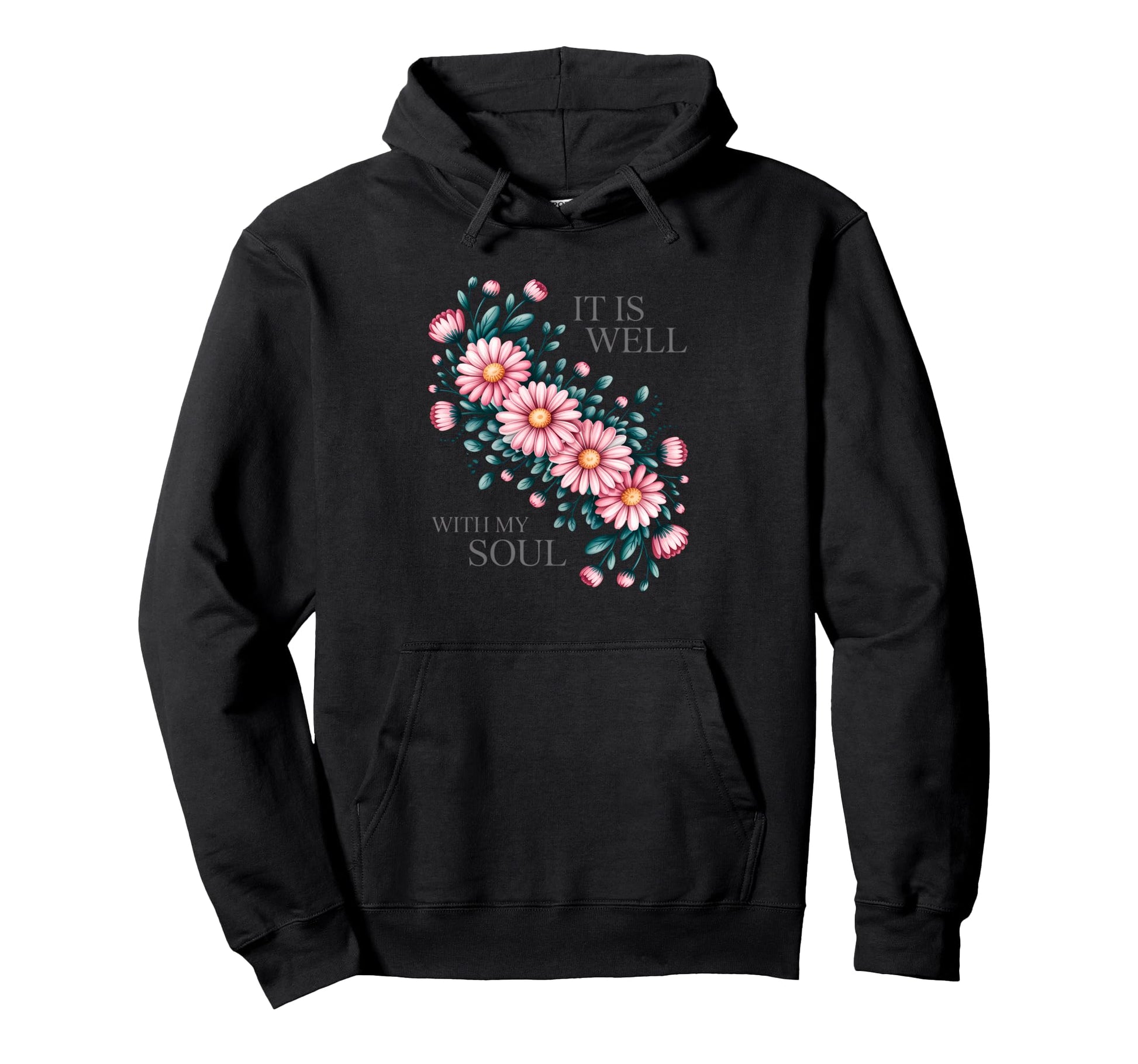 It Is Well My Soul Flowers Hoodie - Aesthetic Graphic for Adults - T-Shirt, Sweatshirt, Hoodie