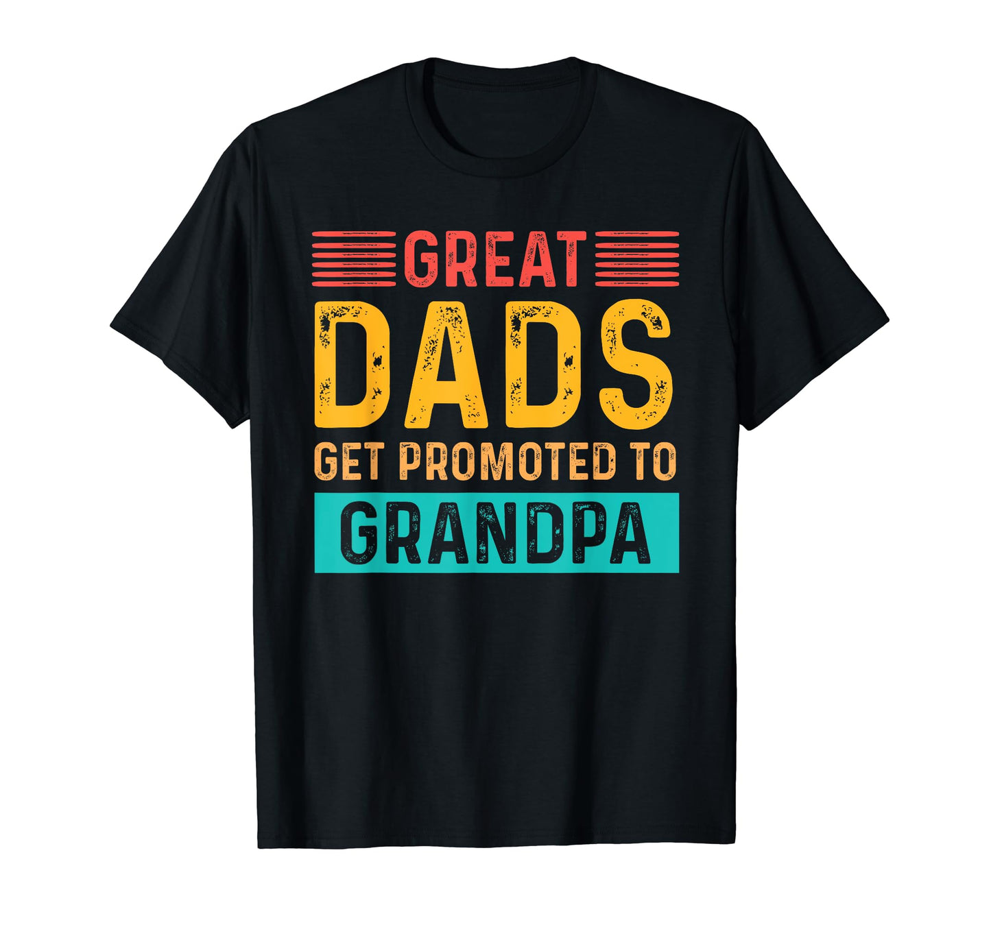 Great Dads Get Promoted To Grandpa T-Shirt - Custom Art Print Unisex - T-Shirt, Sweatshirt, Hoodie