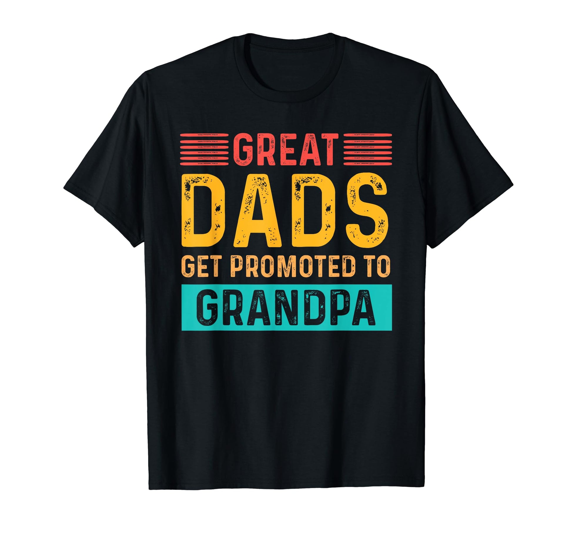 Great Dads Get Promoted To Grandpa T-Shirt - Custom Art Print Unisex - T-Shirt, Sweatshirt, Hoodie