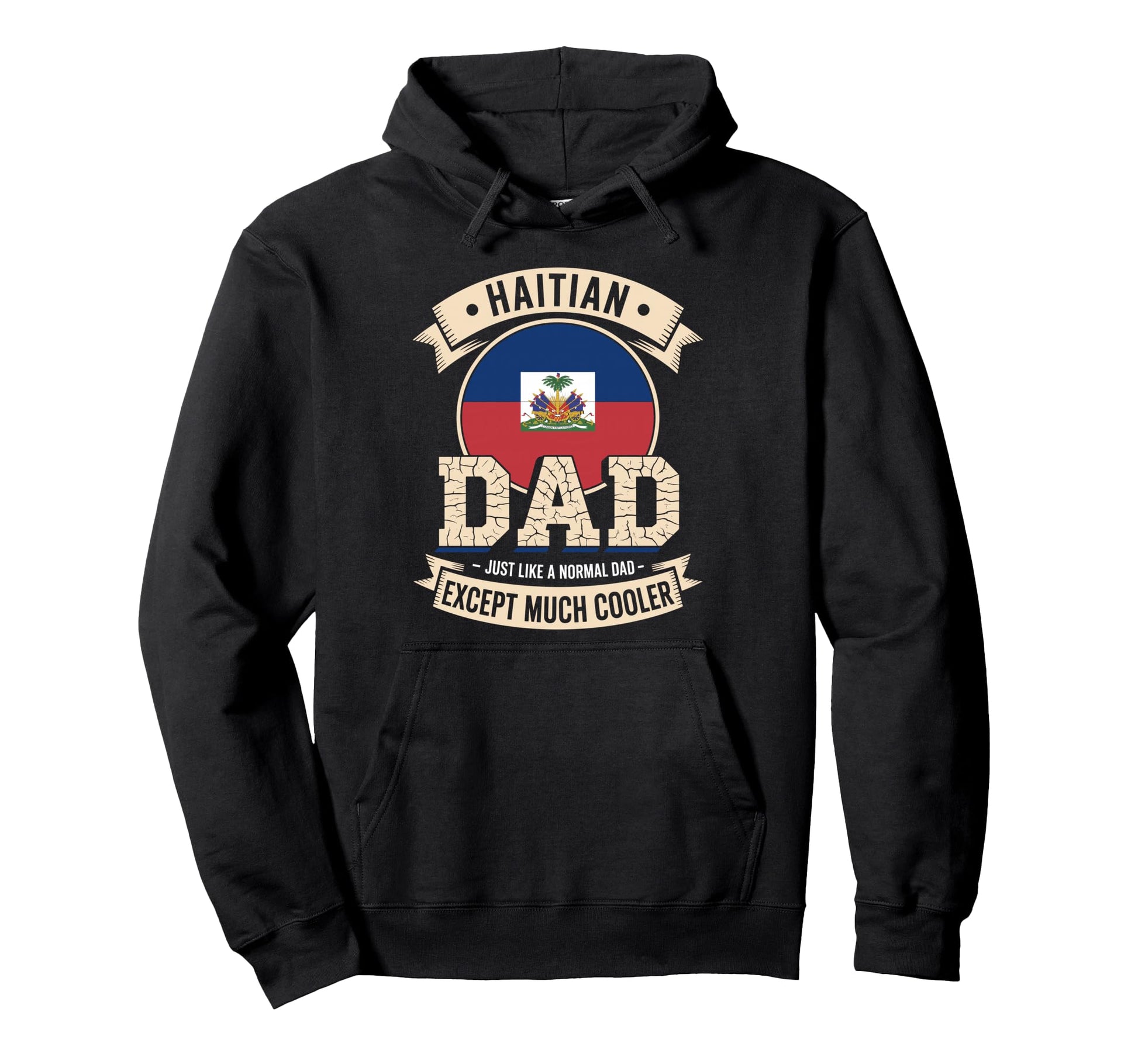 Haitian Dad Just Like Normal Dad Hoodie - Streetwear Style for Adults - T-Shirt, Sweatshirt, Hoodie