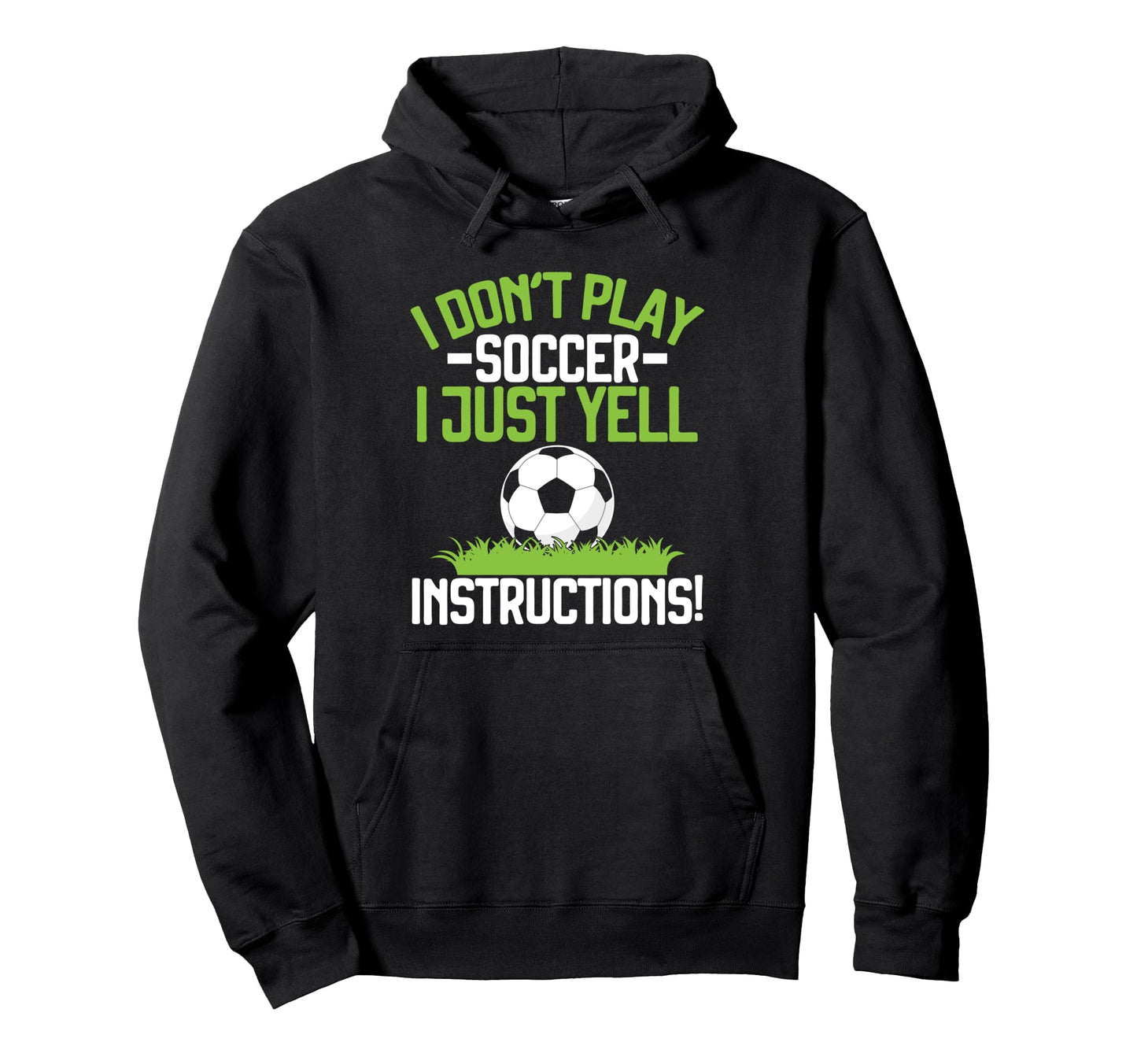 I Dont Play Soccer I Just Yell Hoodie - Unique Graphic Men Women - T-Shirt, Sweatshirt, Hoodie