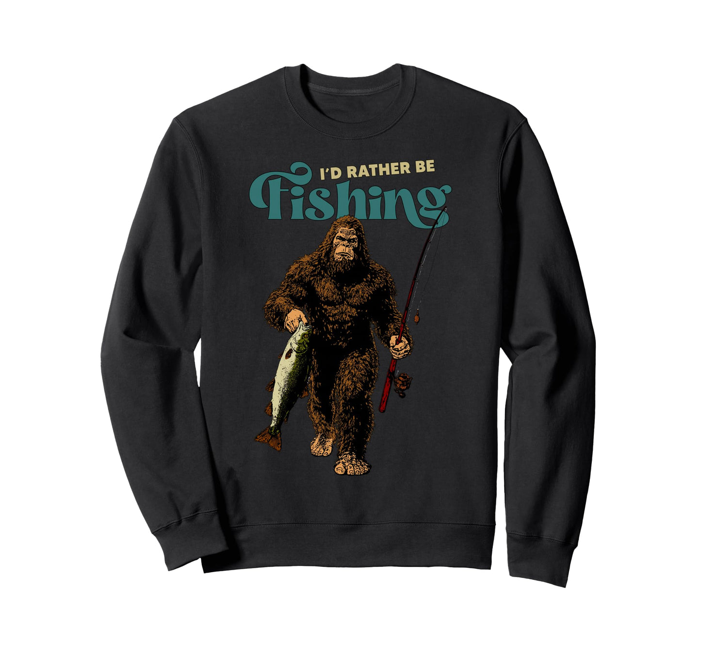Id Rather Be Fishing Funny Sweatshirt - Fun Novelty Design Men Women - T-Shirt, Sweatshirt, Hoodie