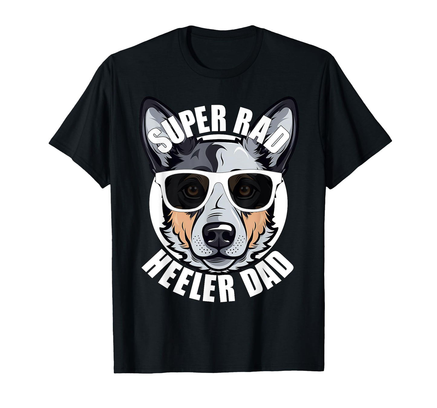 Blue Heeler Dad Funny Super Rad T-Shirt - Fun Novelty Design for Adults - T-Shirt, Sweatshirt, Hoodie