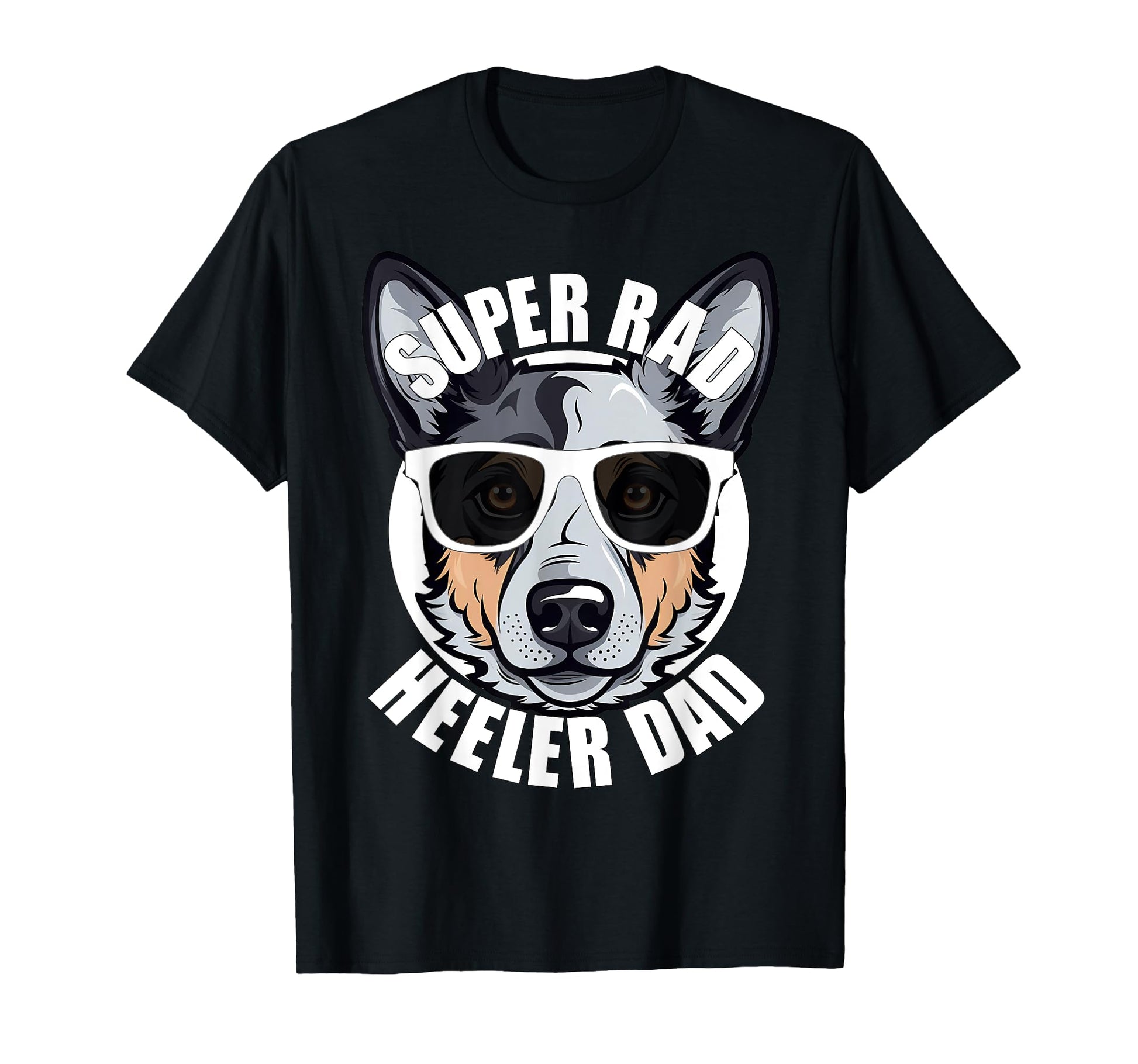 Blue Heeler Dad Funny Super Rad T-Shirt - Fun Novelty Design for Adults - T-Shirt, Sweatshirt, Hoodie