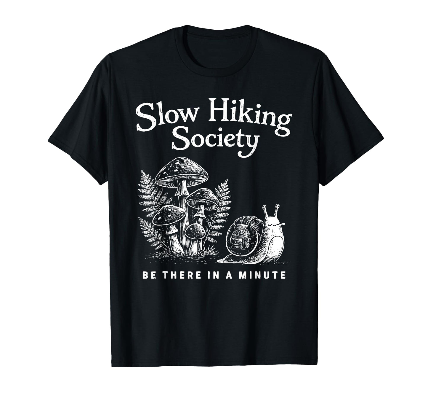 Slow Hikers Society Be There Minute T-Shirt - Custom Art Print Unisex - T-Shirt, Sweatshirt, Hoodie