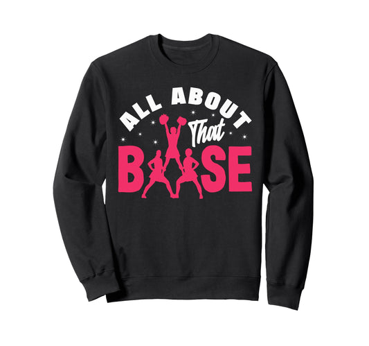 All About That Base Funny Sweatshirt - Streetwear Style Unisex - T-Shirt, Sweatshirt, Hoodie