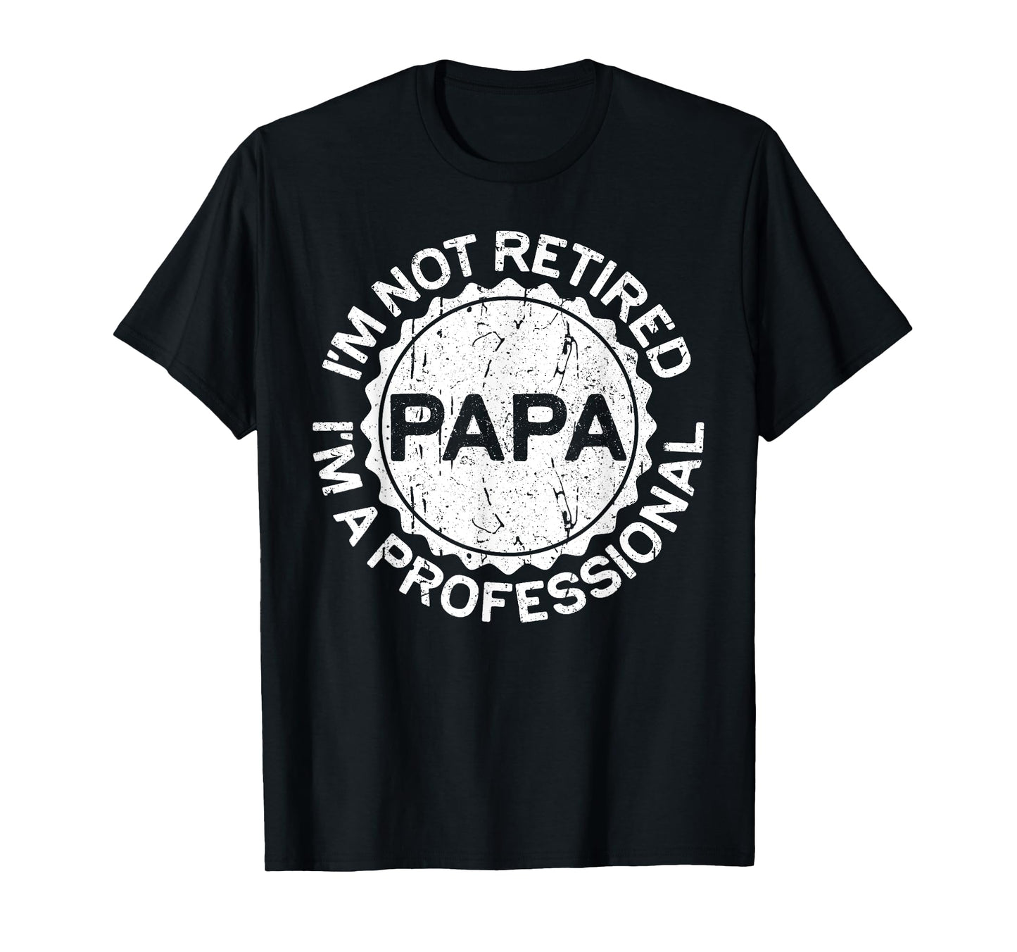 Im Not Retired Im Professional Papa T-Shirt - Graphic Print for Adults - T-Shirt, Sweatshirt, Hoodie