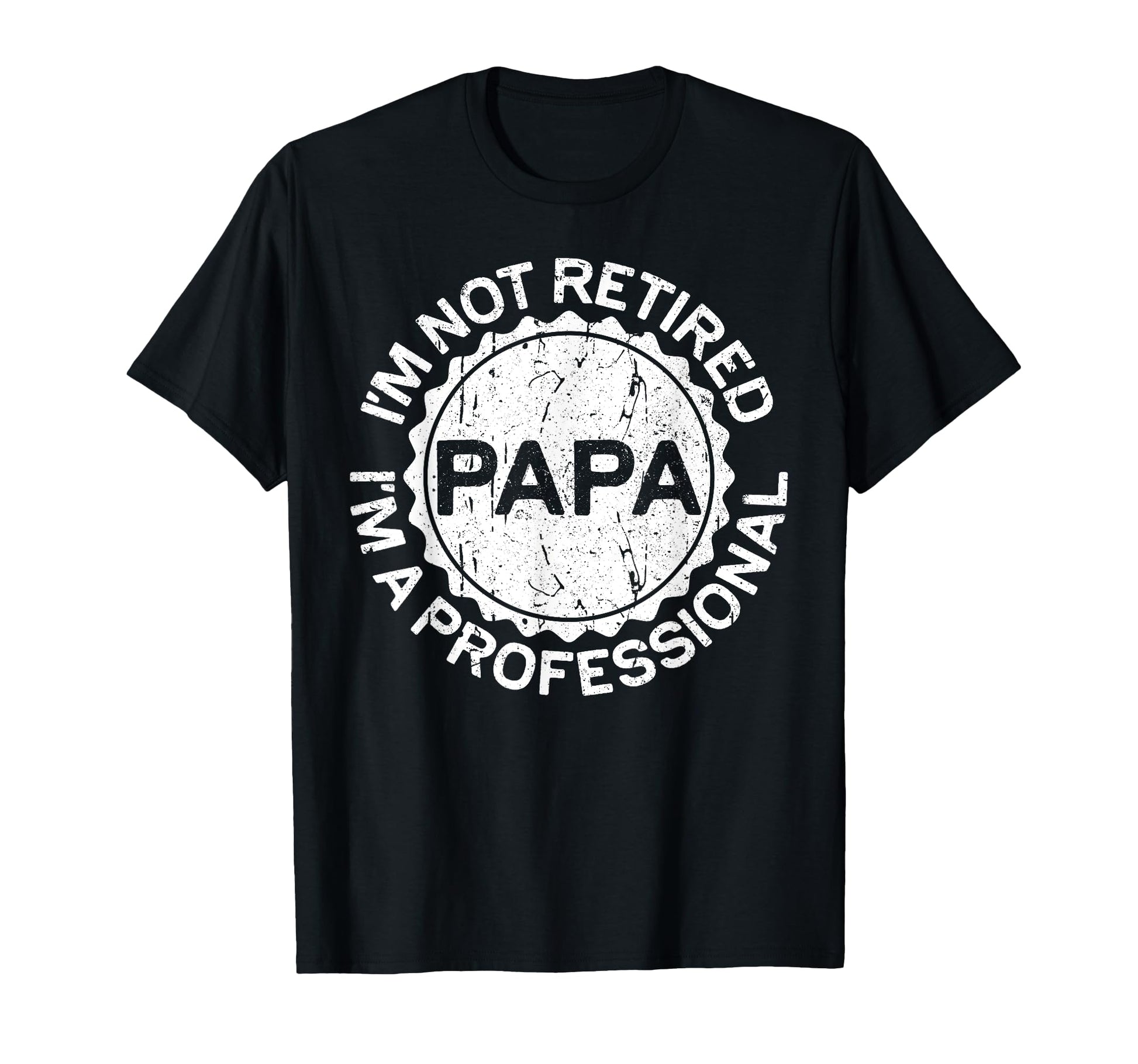 Im Not Retired Im Professional Papa T-Shirt - Graphic Print for Adults - T-Shirt, Sweatshirt, Hoodie
