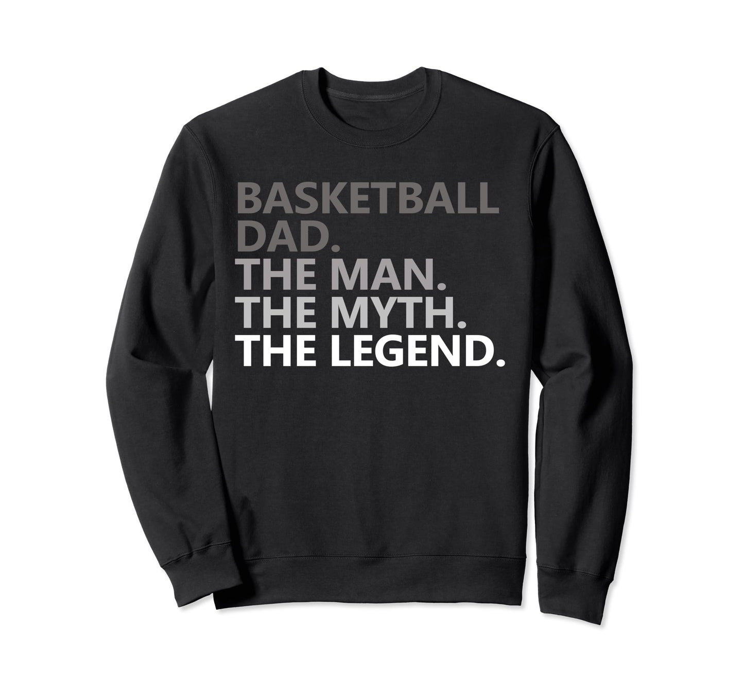 Basketball Dad Myth Legend Funny Sweatshirt - Novelty Apparel for Adults - T-Shirt, Sweatshirt, Hoodie
