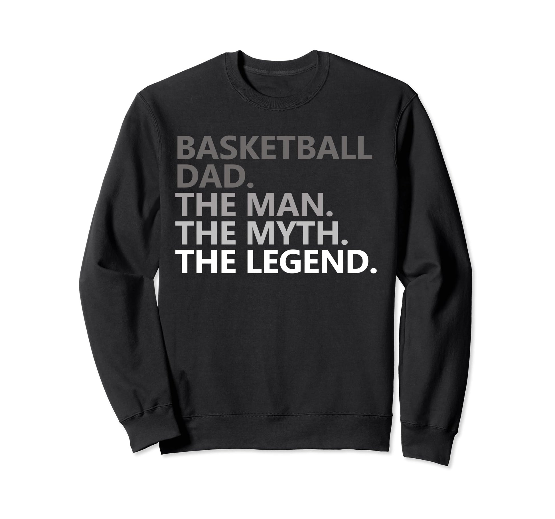 Basketball Dad Myth Legend Funny Sweatshirt - Novelty Apparel for Adults - T-Shirt, Sweatshirt, Hoodie