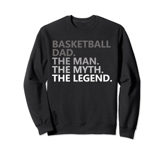 Basketball Dad Myth Legend Funny Sweatshirt - Novelty Apparel for Adults - T-Shirt, Sweatshirt, Hoodie