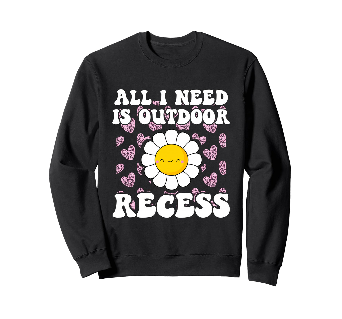 All I Need Is Outdoor Recess Sweatshirt - Casual Everyday Wear for Adults - T-Shirt, Sweatshirt, Hoodie