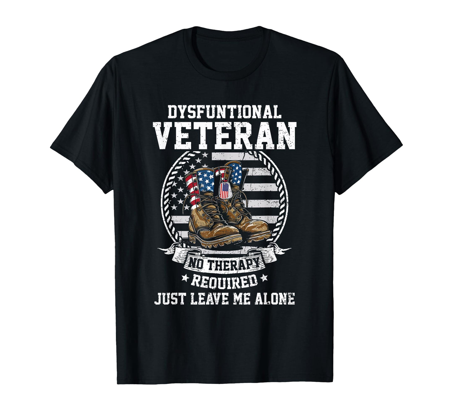 Funny Dysfunctional Veteran Usa T-Shirt - Casual Everyday Wear Men Women - T-Shirt, Sweatshirt, Hoodie