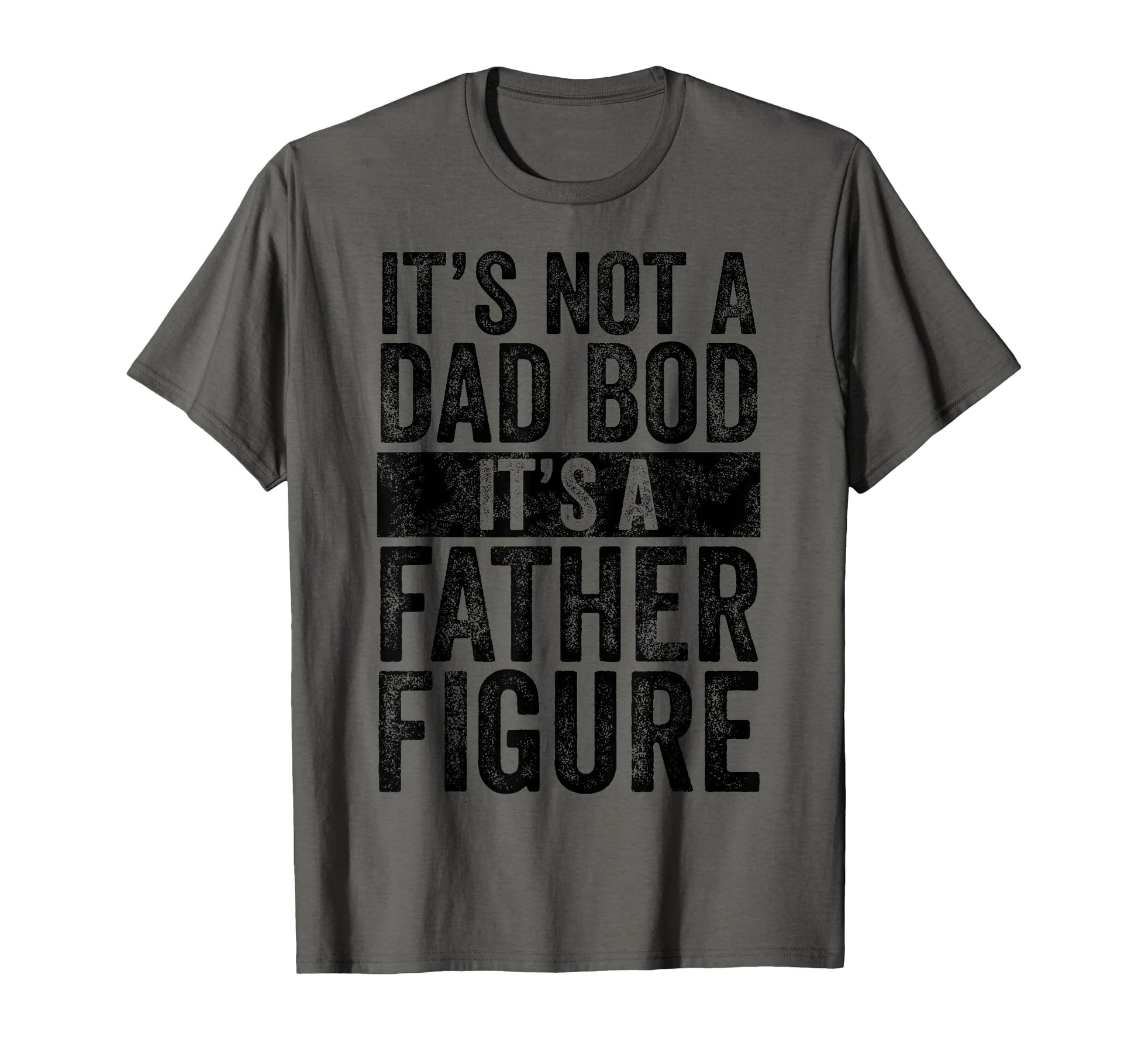 Its Not Dad Bod Its Father Figure T-Shirt - Custom Art Print for Adults - T-Shirt, Sweatshirt, Hoodie