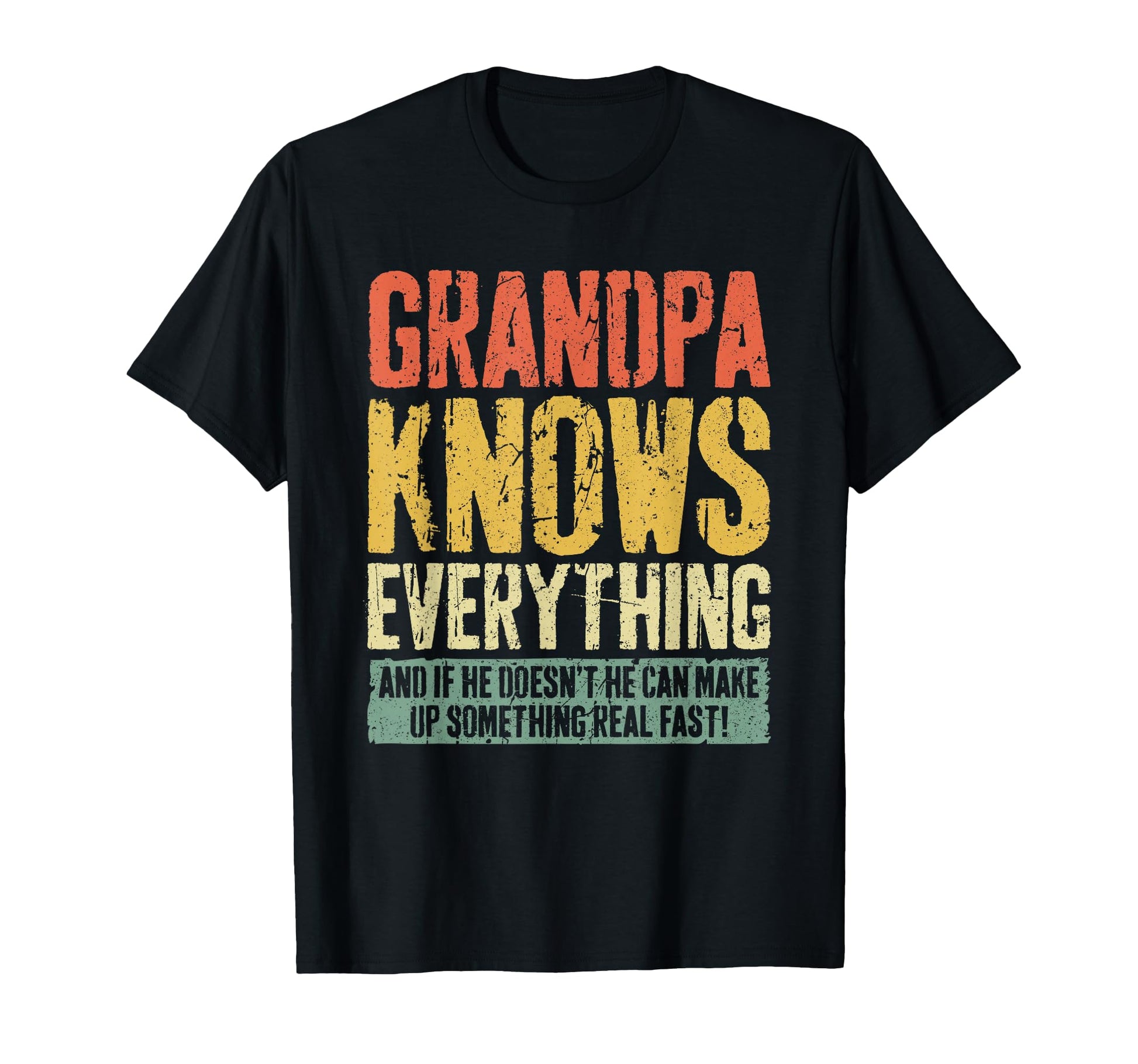 Grandpa Knows Everything Funny Grandpa T-Shirt - Graphic Print Unisex - T-Shirt, Sweatshirt, Hoodie