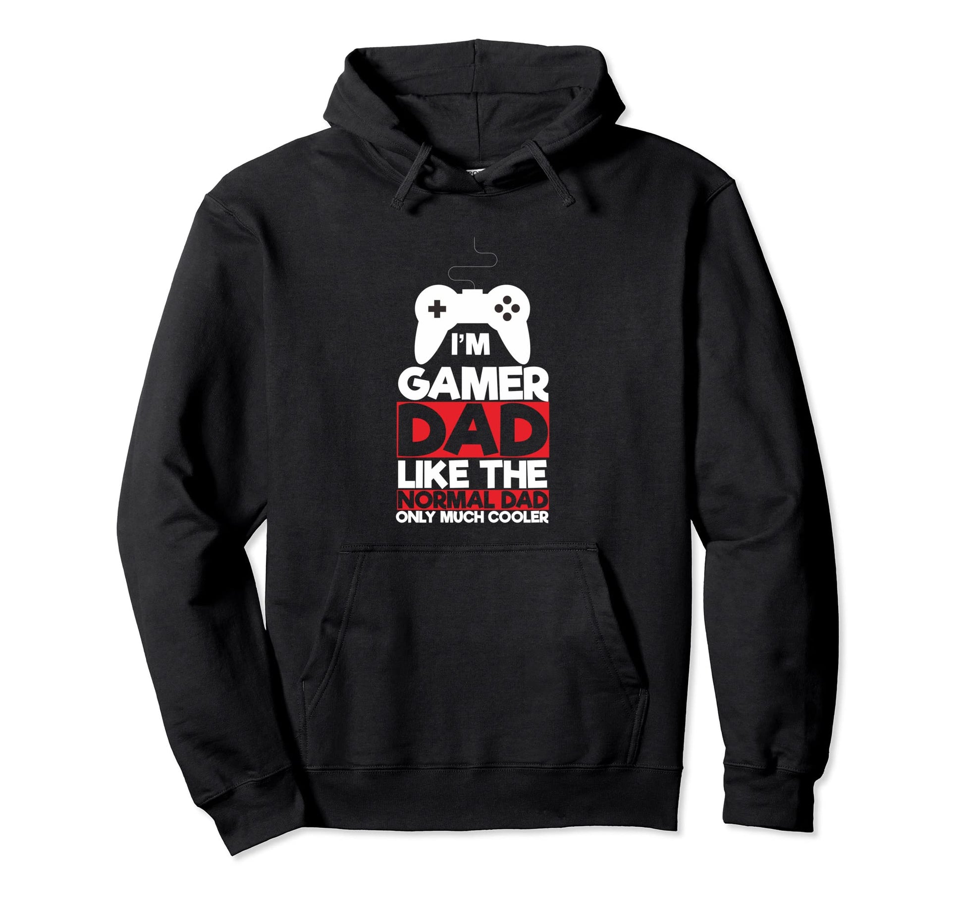 Im Gamer Dad Like Normal Dad Only Hoodie - Streetwear Style for Adults - T-Shirt, Sweatshirt, Hoodie