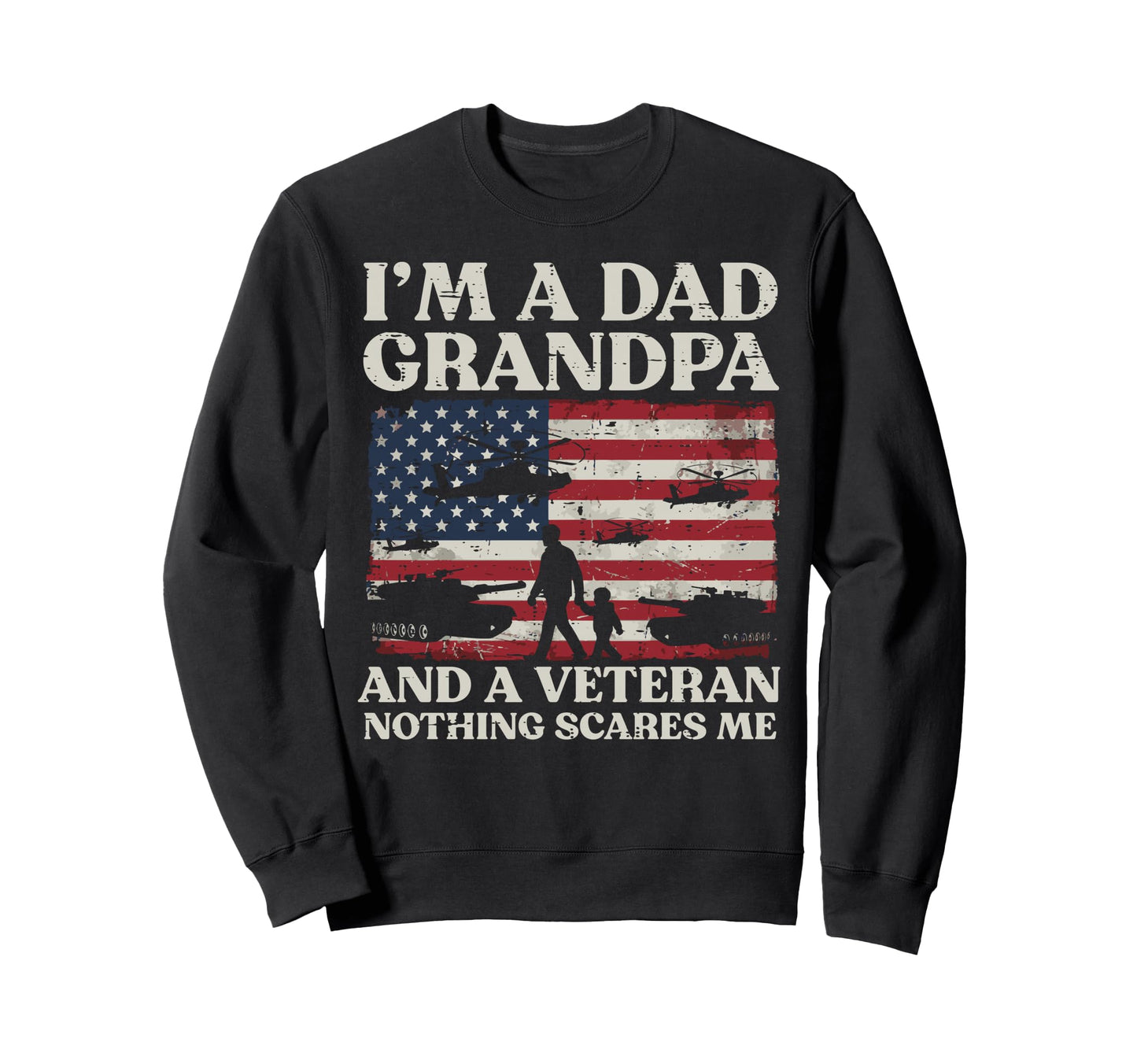 Dad Grandpa Veteran Nothing Sweatshirt - Casual Everyday Wear for Adults - T-Shirt, Sweatshirt, Hoodie