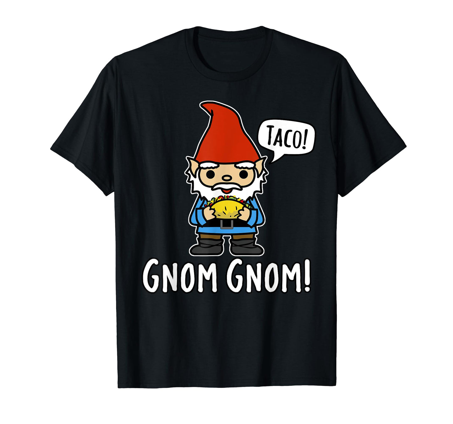 Funny Gnome Eating Taco Gnom Gnom T-Shirt - Novelty Apparel for Adults - T-Shirt, Sweatshirt, Hoodie