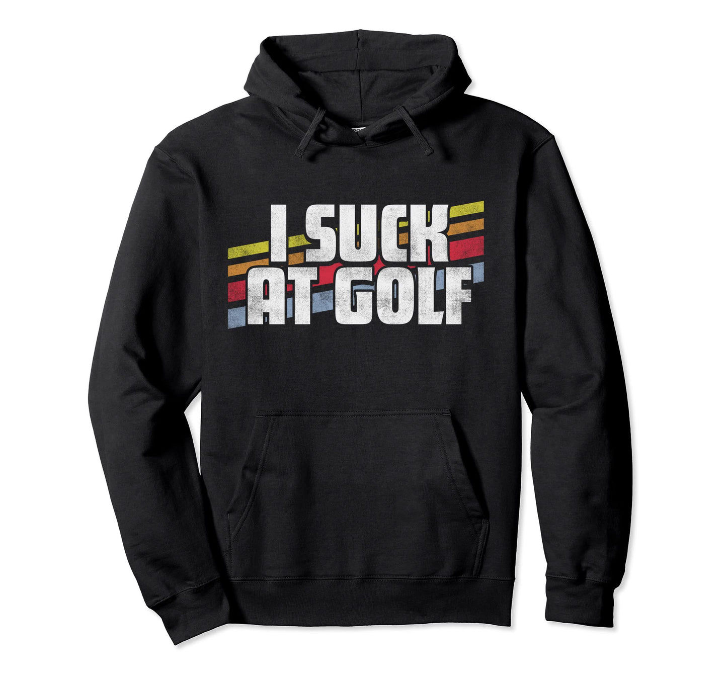 I Suck Golf Funny Sayings Hoodie - Casual Everyday Wear Men Women - T-Shirt, Sweatshirt, Hoodie
