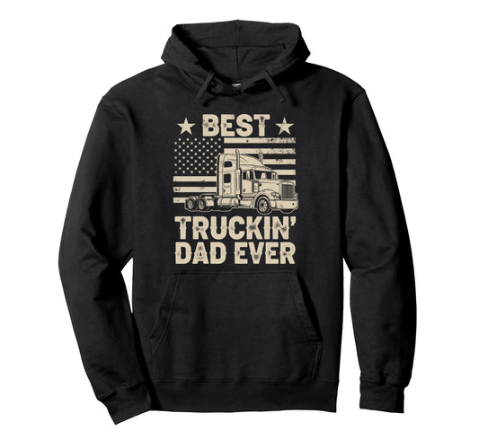 Best Truckin Dad Ever Funny Truck Hoodie - Aesthetic Graphic for Adults - T-Shirt, Sweatshirt, Hoodie