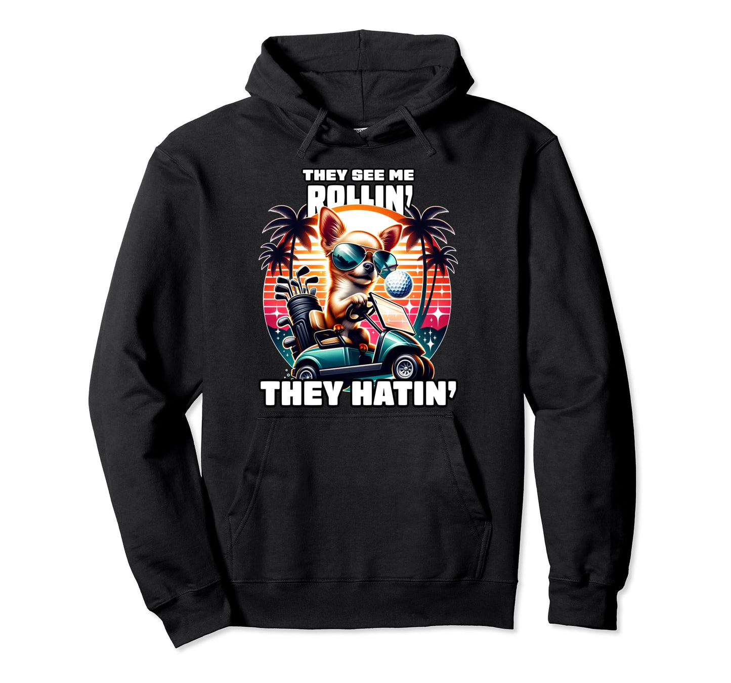 They See Me Rollin They Hatin Funny Hoodie - Novelty Apparel Men Women - T-Shirt, Sweatshirt, Hoodie
