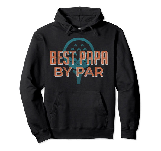Best Papa Par Golf Lover Gift Fathers Hoodie - Aesthetic Graphic Unisex - T-Shirt, Sweatshirt, Hoodie