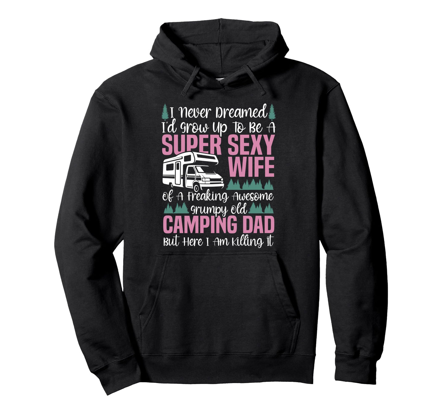 Motorhome Camping Wife Dad I Never Dreamed Hoodie - Unique Graphic Unisex - T-Shirt, Sweatshirt, Hoodie