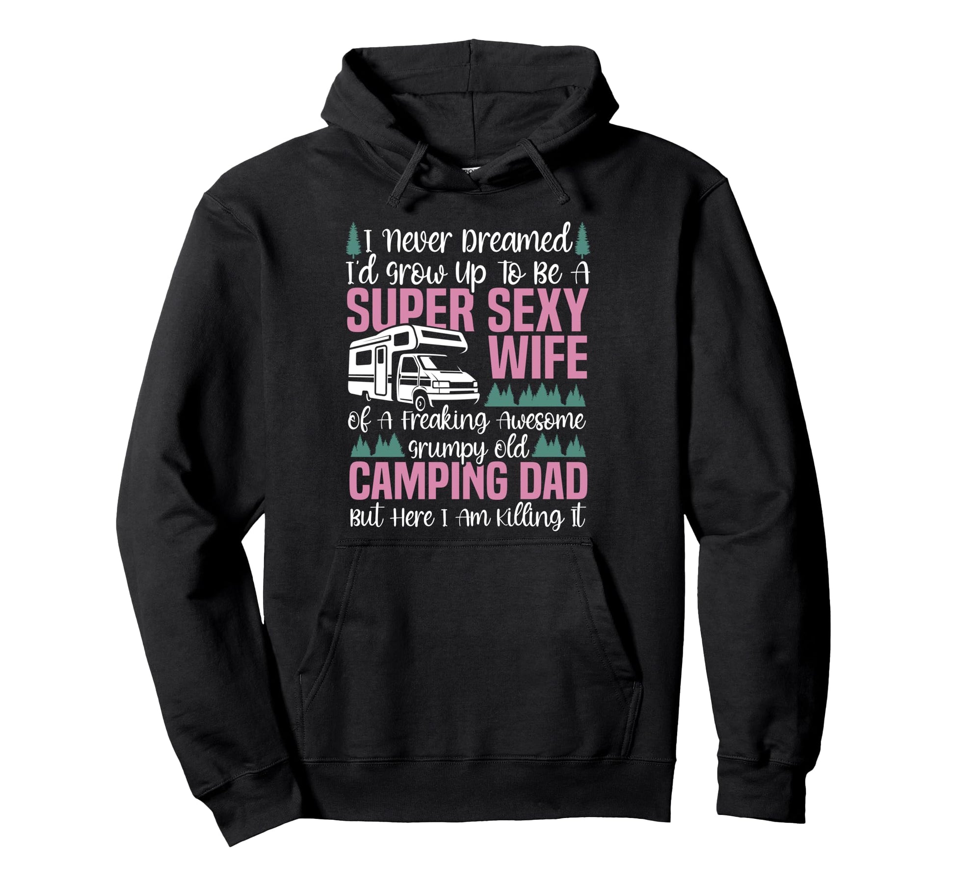 Motorhome Camping Wife Dad I Never Dreamed Hoodie - Unique Graphic Unisex - T-Shirt, Sweatshirt, Hoodie