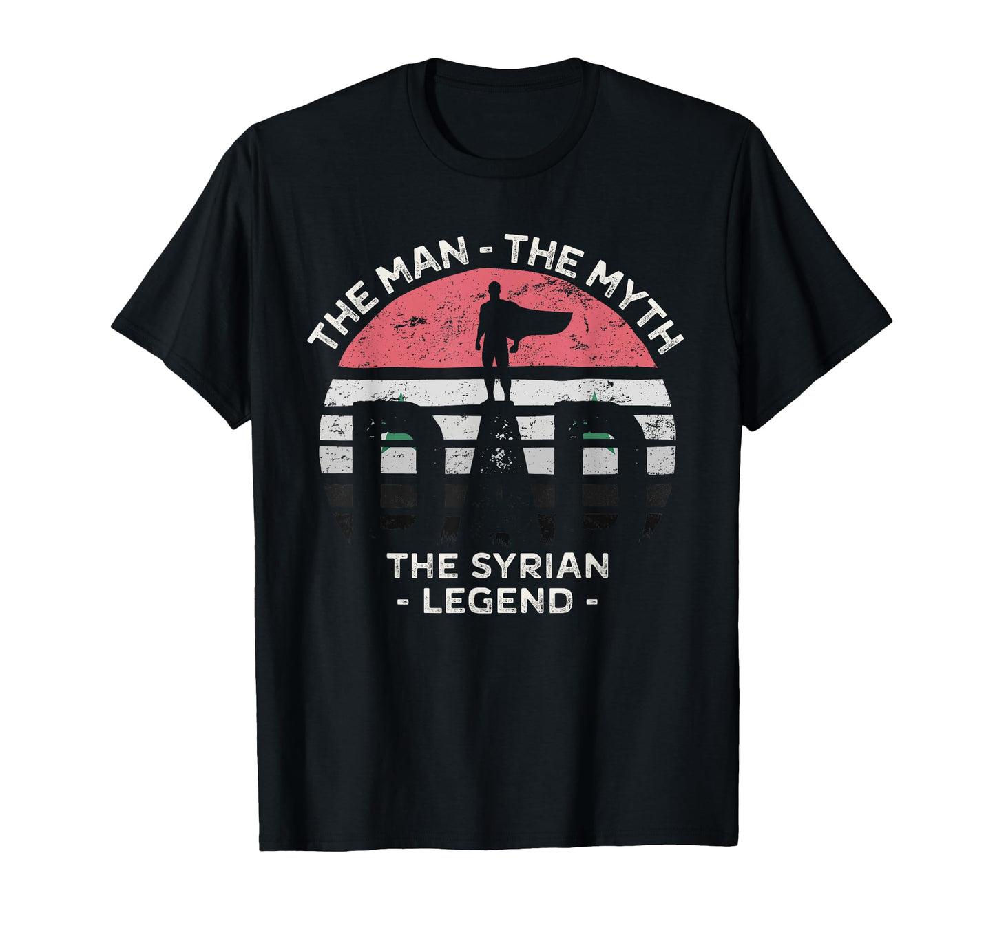 Dad Myth Syrian Legend Syria Flag T-Shirt - Fun Novelty Design for Adults - T-Shirt, Sweatshirt, Hoodie